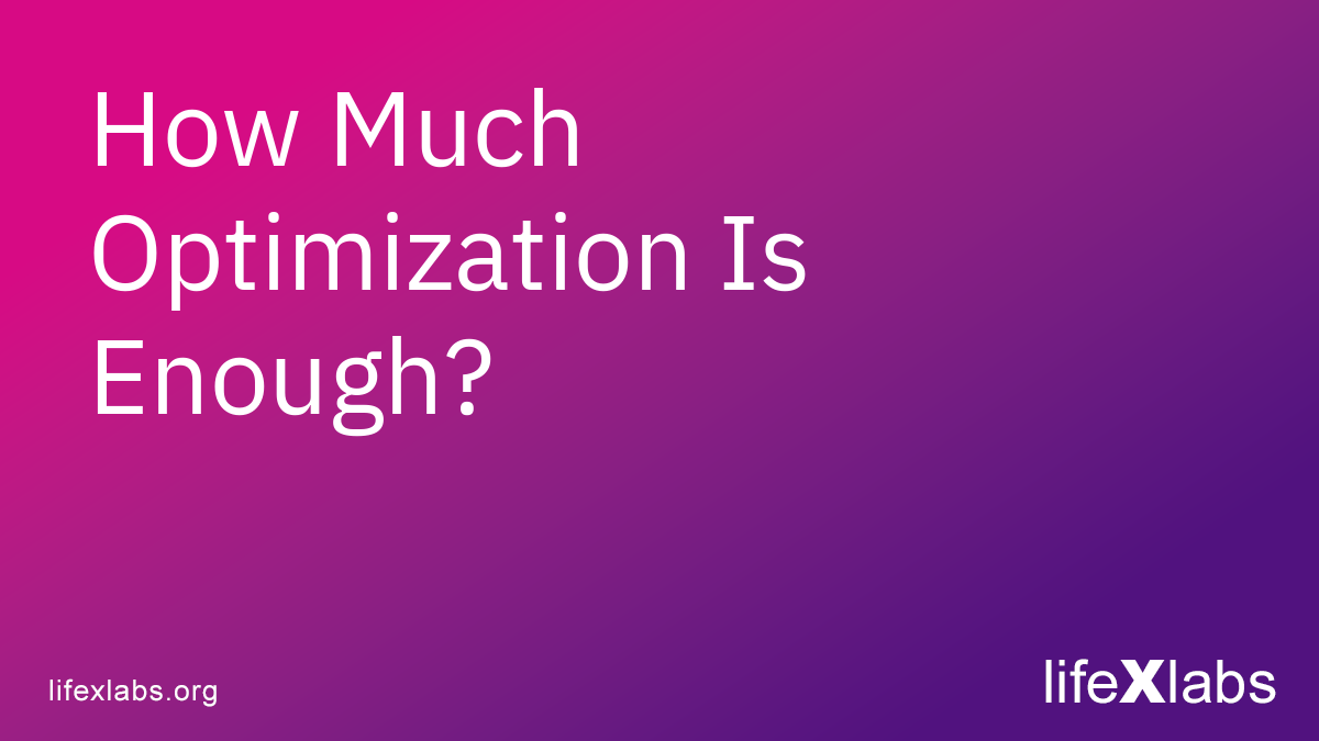 How Much Optimization Is Enough?