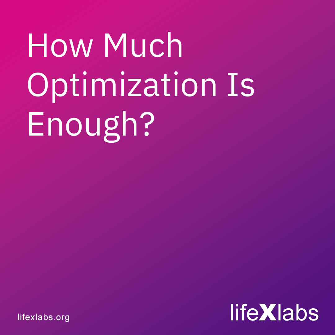How Much Optimization Is Enough?