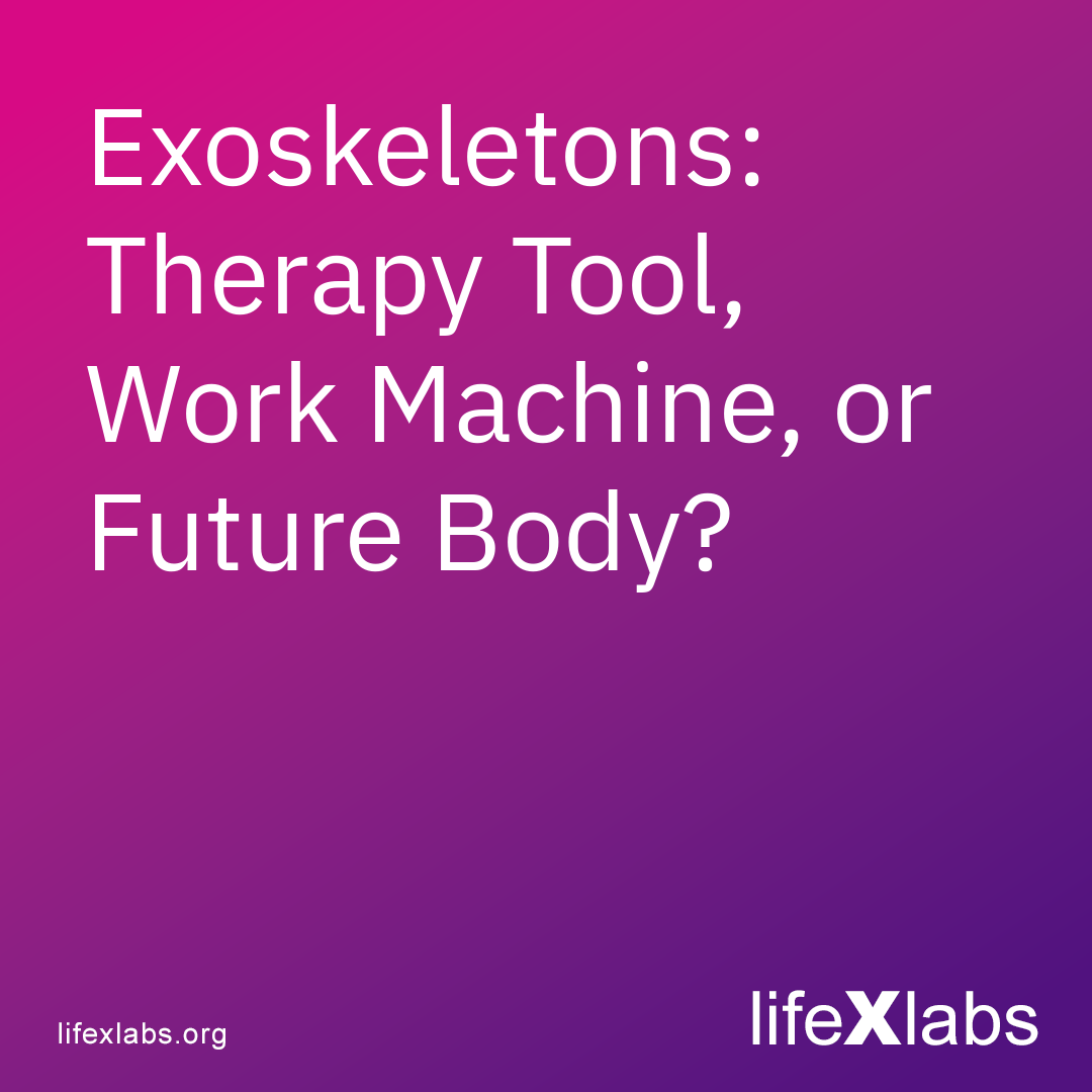 Exoskeletons: Therapy Tool, Work Machine, or Future Body?