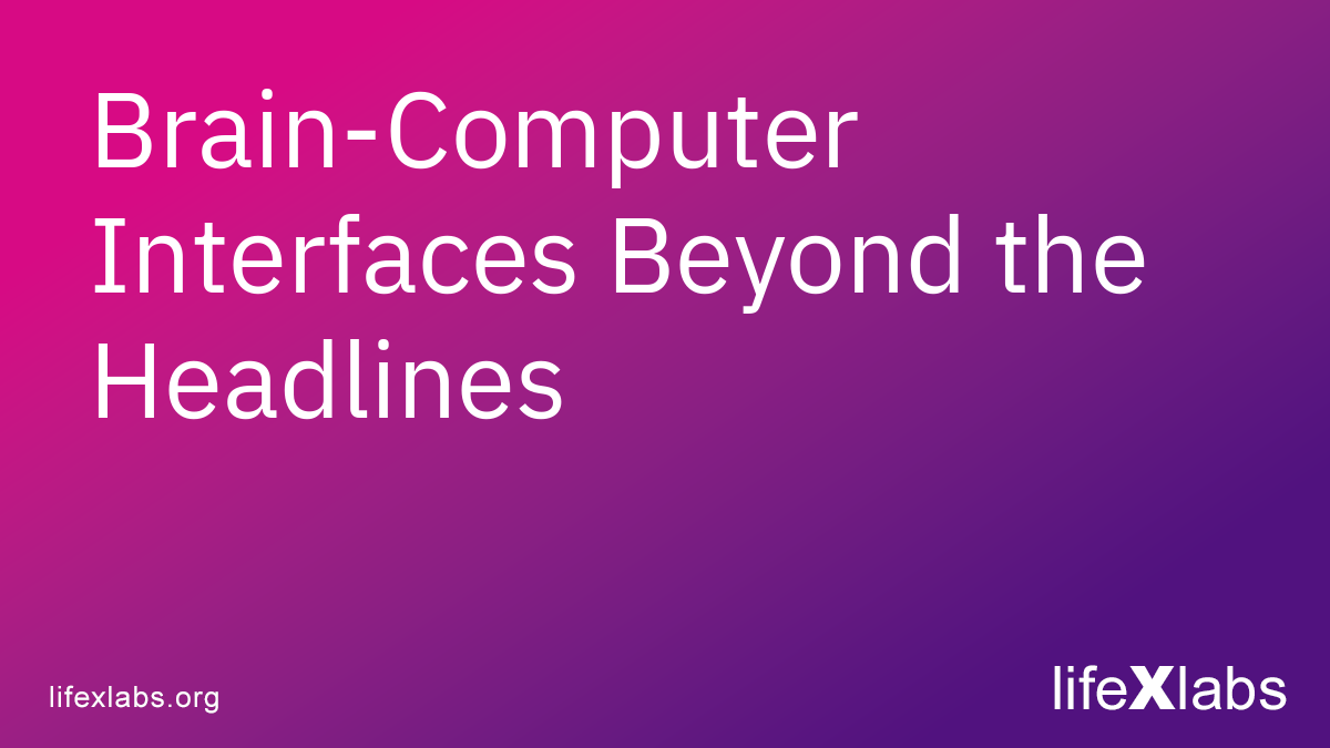 Brain-Computer Interfaces Beyond the Headlines