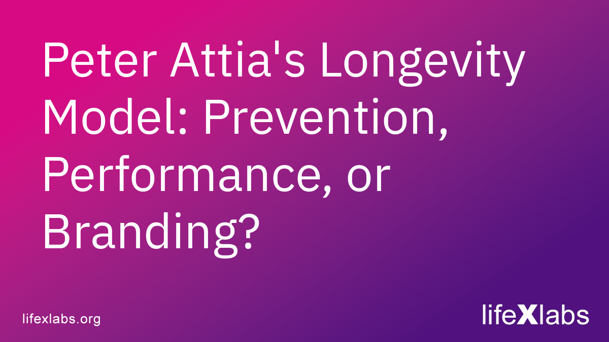 Peter Attia's Longevity Model: Prevention, Performance, or Branding?