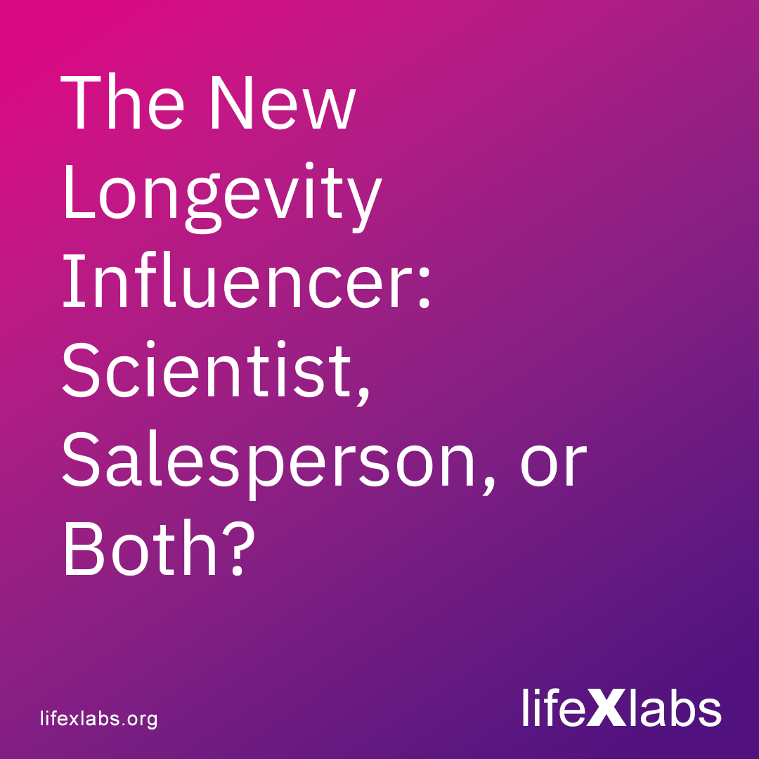 The New Longevity Influencer: Scientist, Salesperson, or Both?