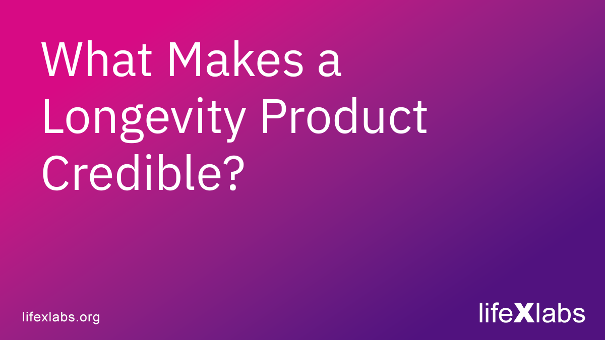What Makes a Longevity Product Credible?