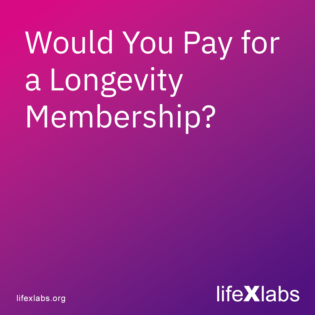 Would You Pay for a Longevity Membership?