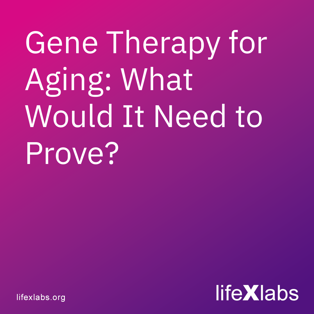 Gene Therapy for Aging: What Would It Need to Prove?