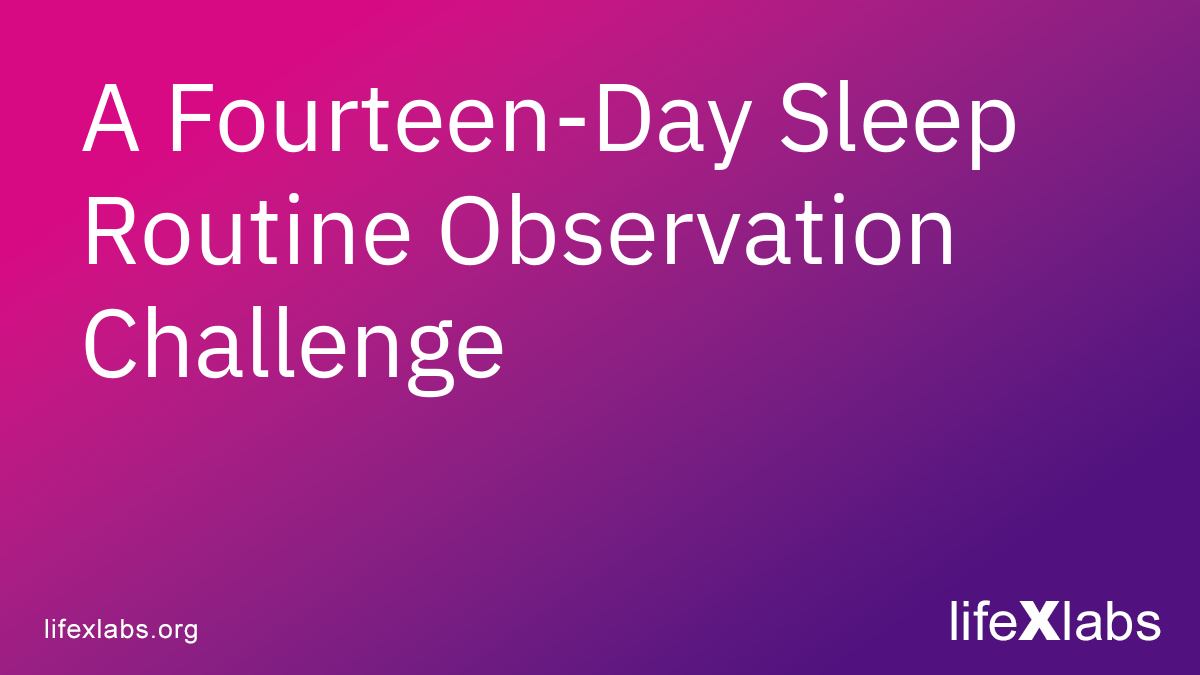 A Fourteen-Day Sleep Routine Observation Challenge