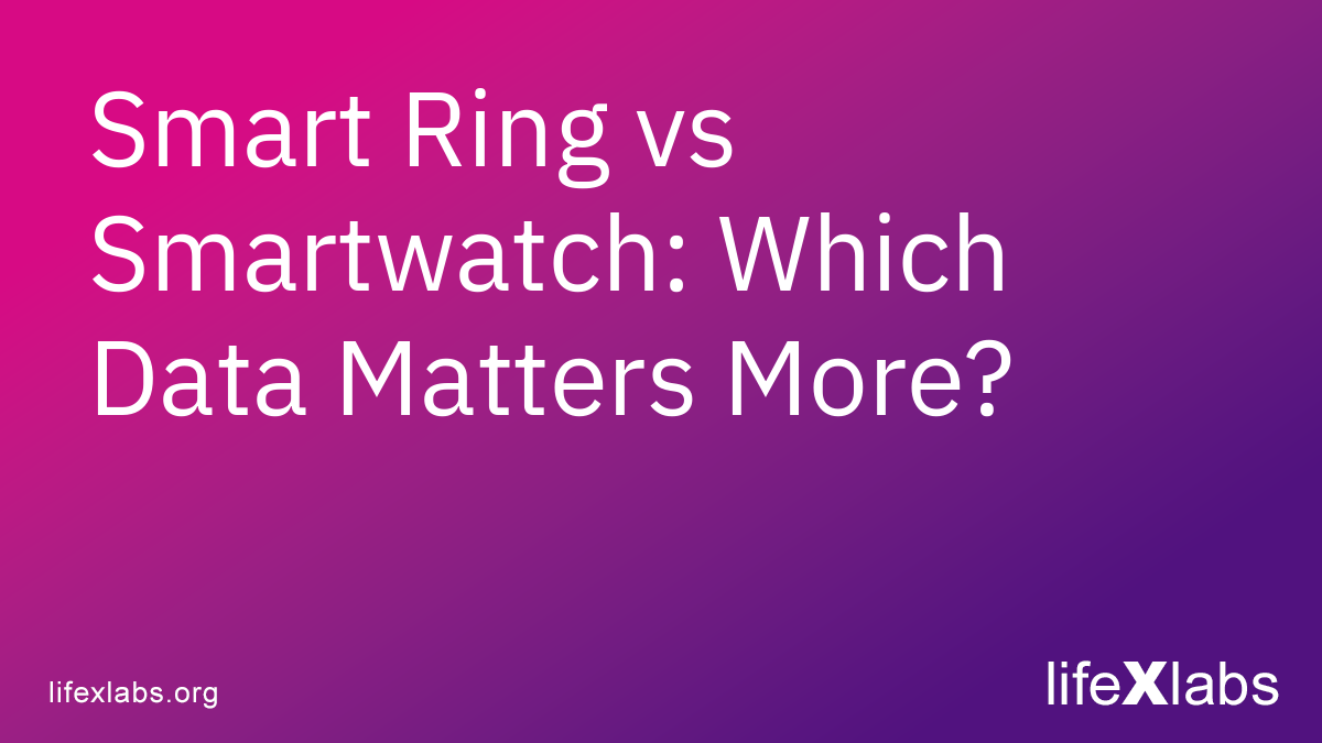 Smart Ring vs Smartwatch: Which Data Matters More?